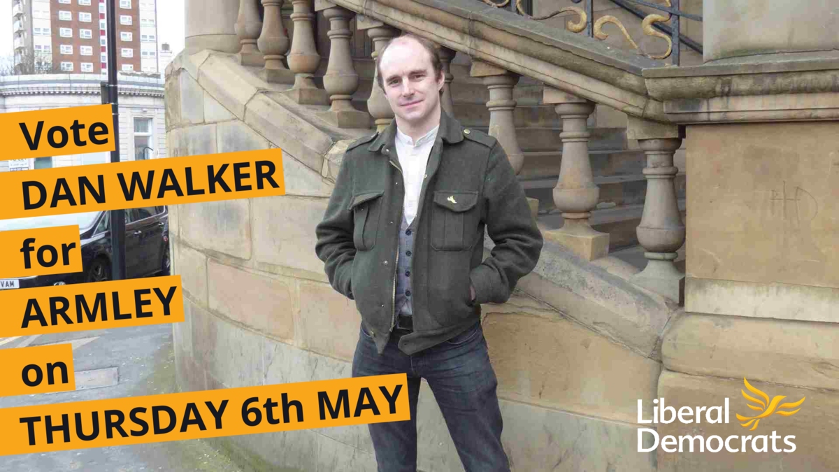 Use your postal vote for Dan Walker for Armley